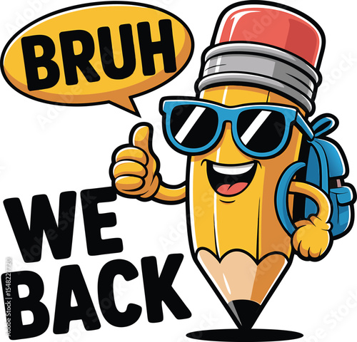 Back to school pencil character with sunglasses and backpack saying we are back bruh