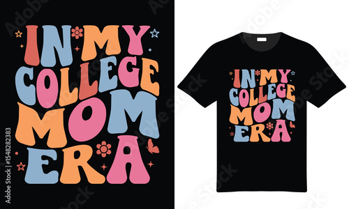 In My College Mom Era Retro Style T Shirt Design Colorful Typography Text Graphic with Flowers and Butterfly