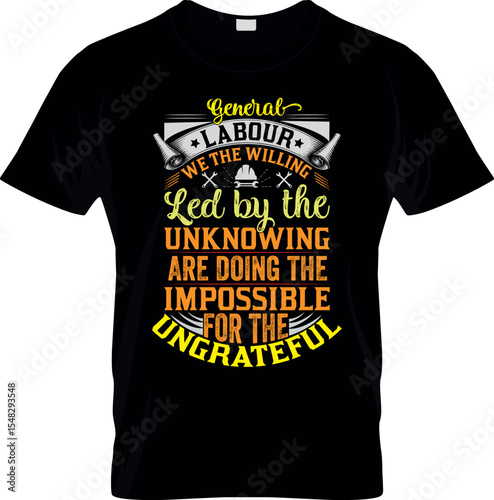 General labour we are willing led by the unknown T Shirt design