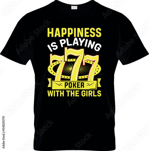 Happiness is playing poker with the girls T shirt Design