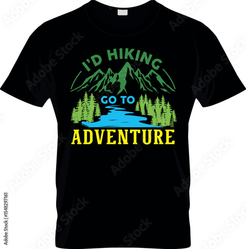 I'd hiking go to adventure T shirt Design