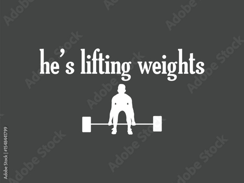 He's lifting weights minimal gym motivational fitness tee for dedicated lifters