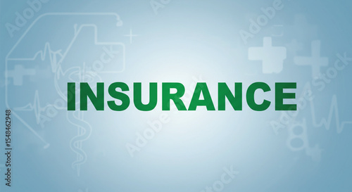 Insurance Assurance: A visual representation of assurance and protection with the word "INSURANCE" prominently displayed, complemented by subtle medical symbols that convey care and wellbeing. 