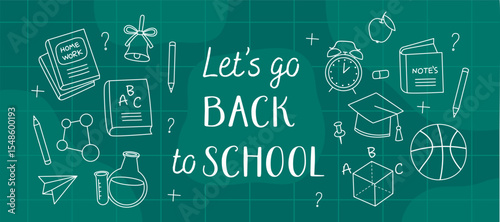Let's go back to school banner. White doodles, outline illustrations of school supplies on a green chalkboard. Book, alarm clock, bell, academic cap, chemical flask, ball, pencil, molecule.