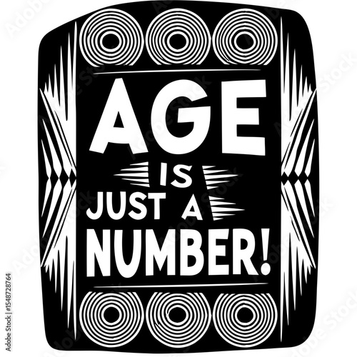 Motivational Age is Just a Number Graphic Design, Black and White Typography Quote