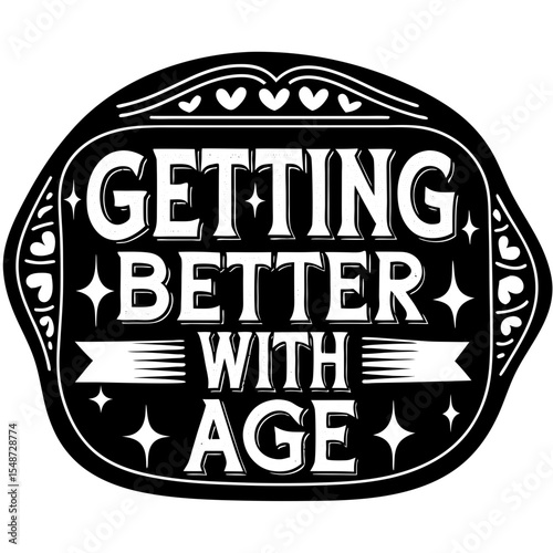 Getting Better With Age: Vintage-Style Inspirational Quote Design for T-shirts, Mugs & Prints