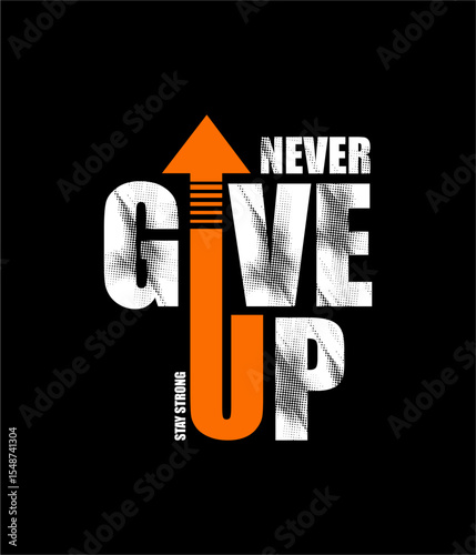 never give up typography tee shirt design and more graphic,vector illustration