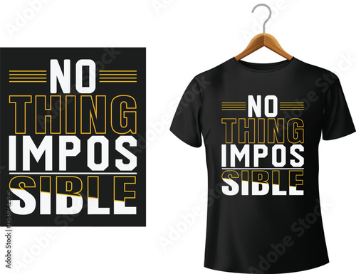 Inspirational t shirt design with the motivational phrase nothing is impossible