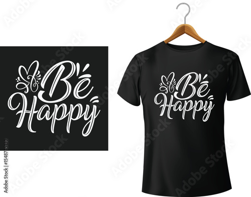 Black t shirt design with the be happy motivational inspirational typography graphic