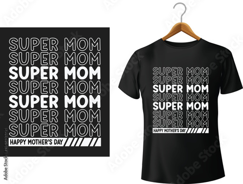 Super mom t-shirt design for mother's day celebration gift concept black clothing