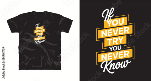 If you never try you never know-typography t shirt design, motivational typography t shirt design, inspirational quotes t-shirt design, vector quotes lettering t shirt design for print