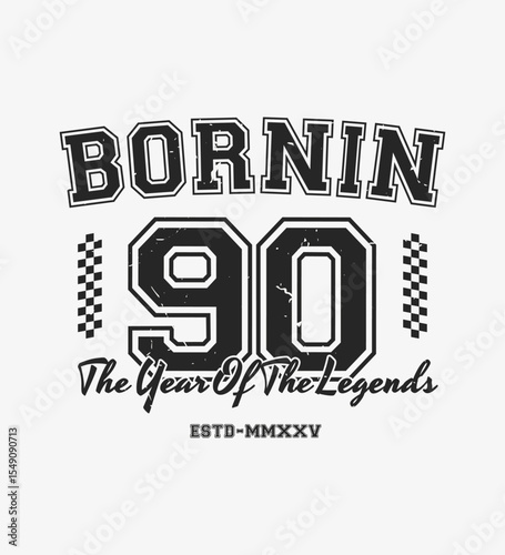 Vintage typography college varsity Born in 90 slogan print with grunge effect for graphic tee t shirt or sweatshirt - Vector