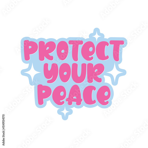 Protect Your Peace vibrant, positive, self-care graphic for stickers and apparel.