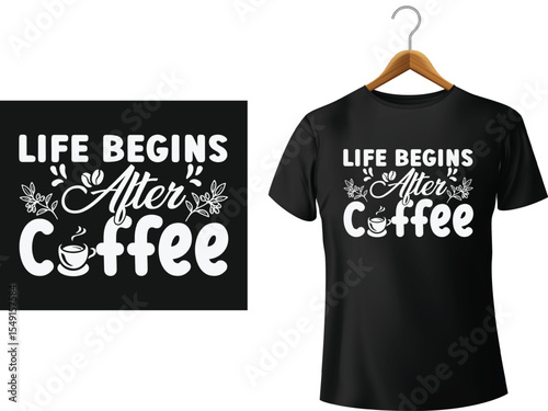 Life begins after coffee graphic tee design with typography on a black shirt