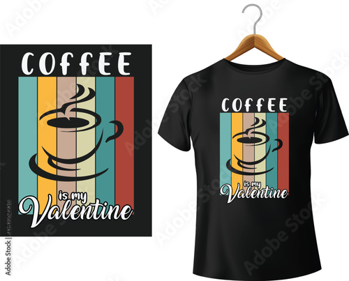 Coffee is my valentine retro design print on a black t shirt mockup