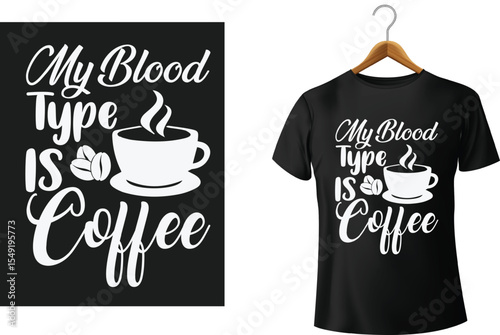 Humorous coffee lovers t shirt design depicting blood type is coffee with mug and beans