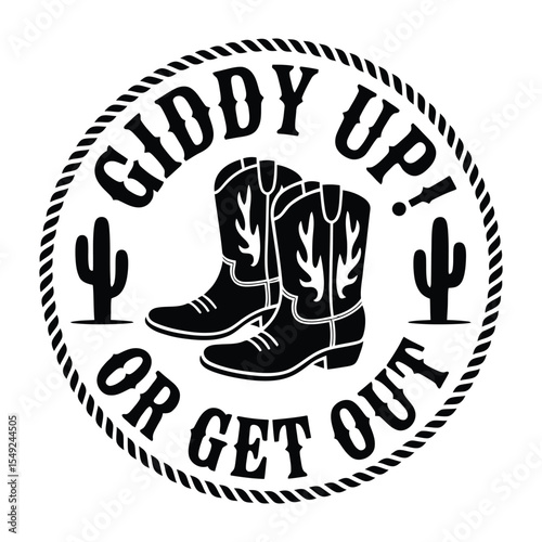 Giddy Up Or Get Out Cowboy Boots Cactus Rope Design 1