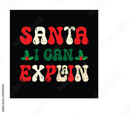SANTA I CAN EXPLAIN TYPHOGRAPHY T-SHIRT DESIGN