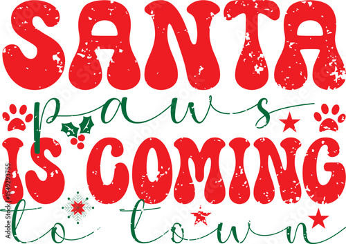 SANTA PAWS IS COMING TO TOWN TYPHOGRAPHY T-SHIRT DESIGN