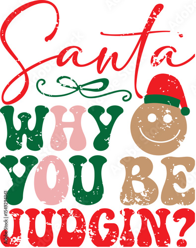 SANTA WHY YOU BE JUDGIN TYPHOGRAPHY T-SHIRT DESIGN