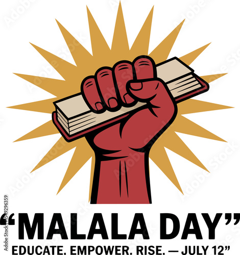 Strong raised fist holding diploma over golden sunburst labeled Malala Day educate empower rise  