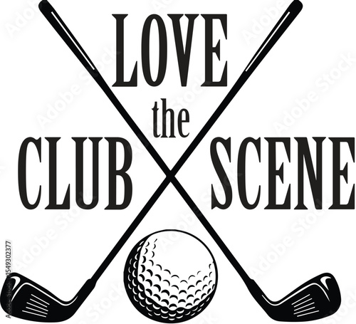 Crossed golf clubs with golf ball and love the club scene text