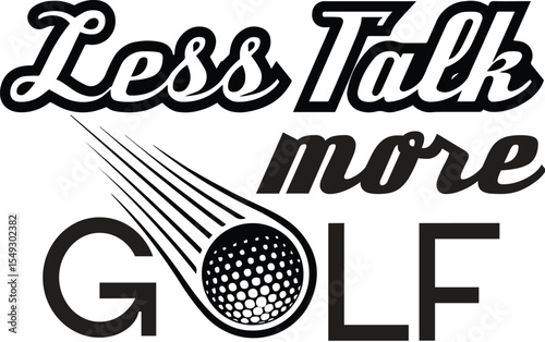 Less talk more golf text with golf ball and motion lines isolated