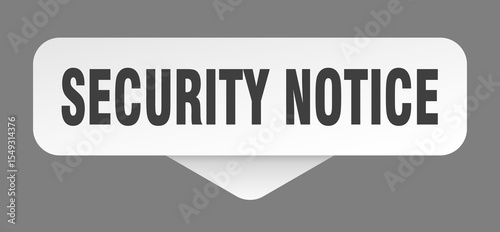 security notice sticker. security notice sign isolated on gray background