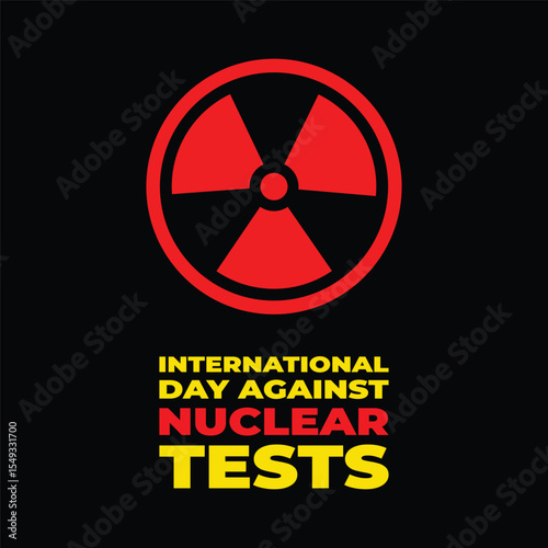 international day against nuclear tests background template. Holiday concept. background, banner, placard, card, and poster design template with text inscription and standard color. vector