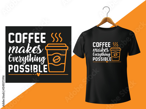 Coffee Makes Everything Possible T-Shirt Design with a Trendy Look Great for Coffee Lovers and Gift Purpose as well