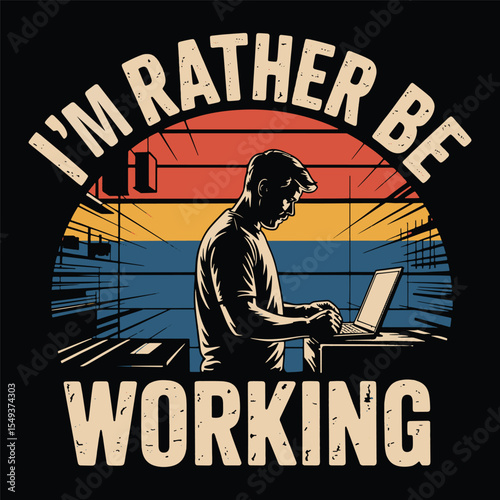 I‘m Rather Be Working T Shirt Design, Cartoon Computer Technician T Shirt Vector Design Image.