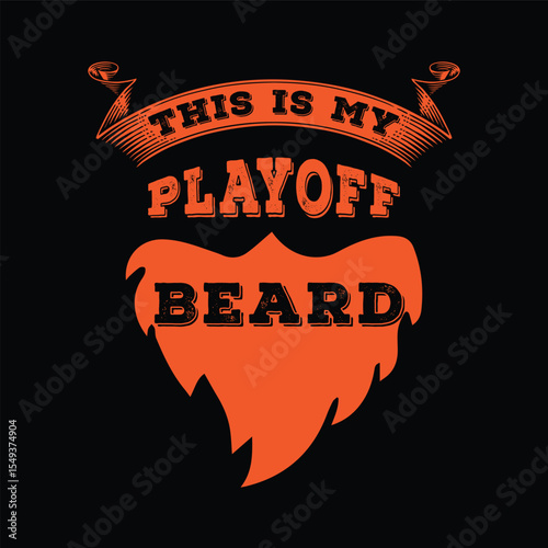 This Is My Playoff Beard. Vector Illustration quote. Design for Men t shirt, typography, print, gift card, mug design.  Gift for boys or male. POD.