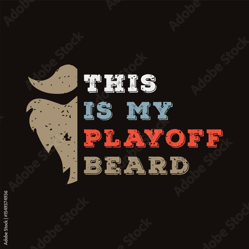 This Is My Playoff Beard. Vector Illustration quote. Design for Men t shirt, typography, print, gift card, mug design.  Gift for boys or male. POD.