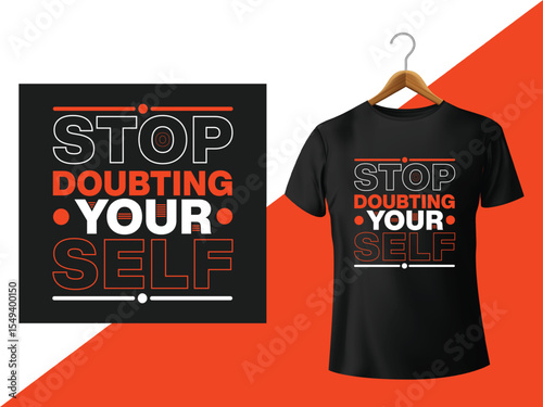 Bold T-Shirt Design Stop Doubting Yourself Encouraging Message Apparel Advertisement Graphic Tee