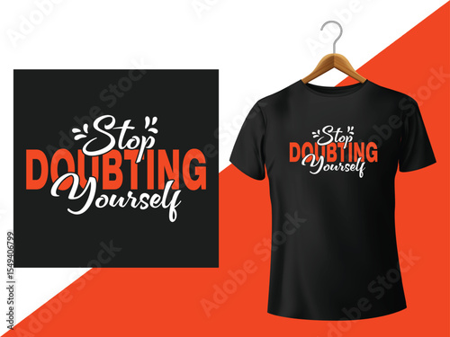Bold Inspirational T-Shirt Design Stop Doubting Yourself with Contrasting Black and Orange Accents Creating Eye Catching Appeal