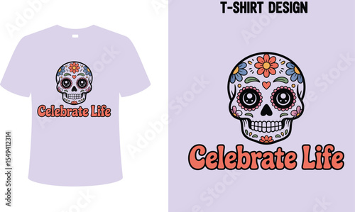Celebrate life sugar skull t shirt design dia de los muertos mexican holiday graphic tee shirt apparel idea editable stock vector
