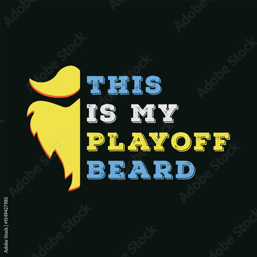 This Is My Playoff Beard. Vector Illustration quote. Design for Men t shirt, typography, print, gift card, mug design.  Gift for boys or male. POD.