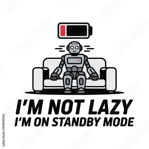 I Am Not Lazy On Standby Mode Robot Humor T Shirt Design