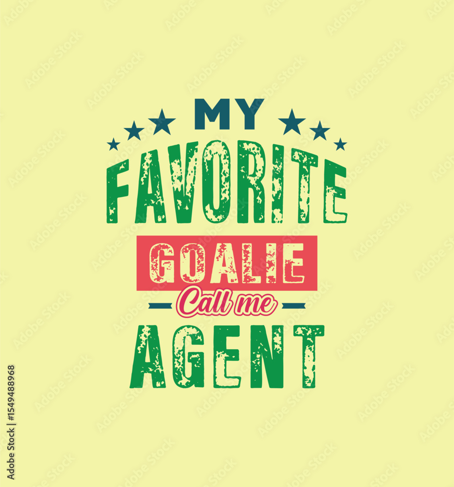 Fototapeta premium My favorite goalie calls me Agent. Vector Illustration quote. For t shirt, print, gift card, label sticker, mug design. Gift t shirt for your beloved Agent. POD.