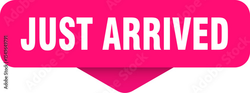 just arrived sticker. just arrived sign on transparent background