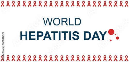 Bold World Hepatitis Day message surrounded by a red ribbon border, promoting global health awareness and support.
