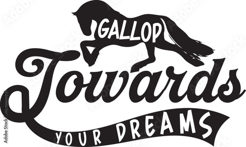 Gallop Towards Your Dreams Svg T-shirt Design