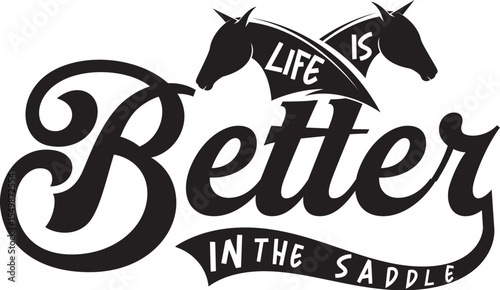 Life Is Better In The Saddle Svg T-shirt Design