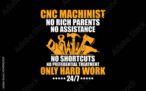 CNC Machinist no rich parents no assistance no shortcuts t-shirt quotes svg design