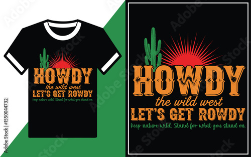 Howdy the wild west let s get rowdy t shirt design vector illustration