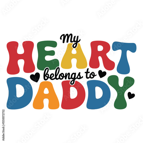 Colorful retro text design declaring my heart belongs to daddy for father's day