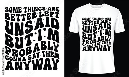 Humorous T Shirt Design Some Things Are Better Left Unsaid