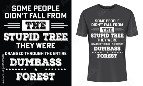 Some People Didn't Fall From The Stupid Tree