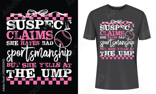 Humorous Baseball T Shirt Design Suspect Claims She Hates Bad Sportsmanship