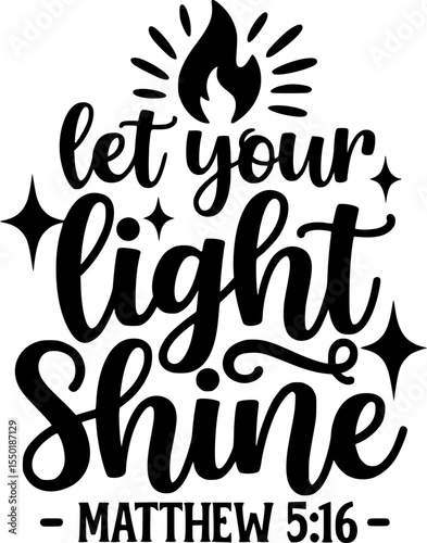 Let Your Light Shine – Matthew 5:16 Bible Gospel Verse – Christian Quote with Candle Sparkles and Flame, Black and White T-Shirt Design